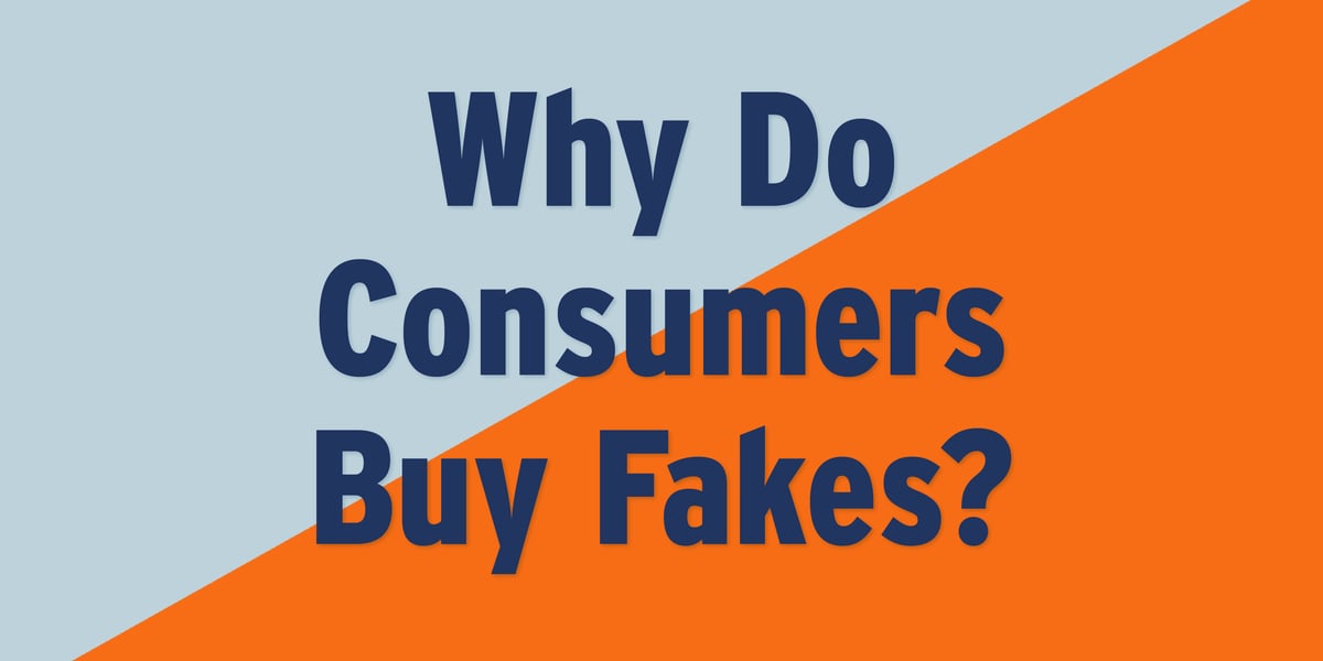 Why Do Consumers Buy Fakes? (2021 Report)