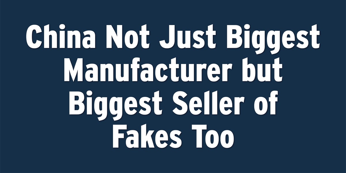 Survey Suggests China Not Just Biggest Manufacturer but Biggest Seller of Fakes Too