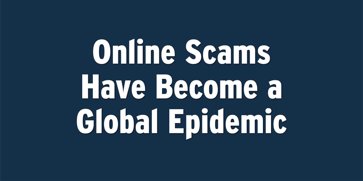 Online Scams have Become a Global Epidemic