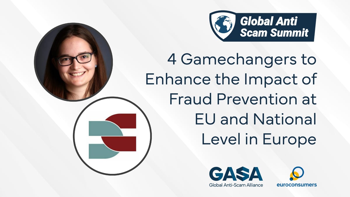 4 Gamechangers to Enhance the Impact of Fraud Prevention at EU and National Level in Europe, Anna Martin, BEUC & Sanne van der Neut, EACB - Global Anti-Scam Summit Europe 2024