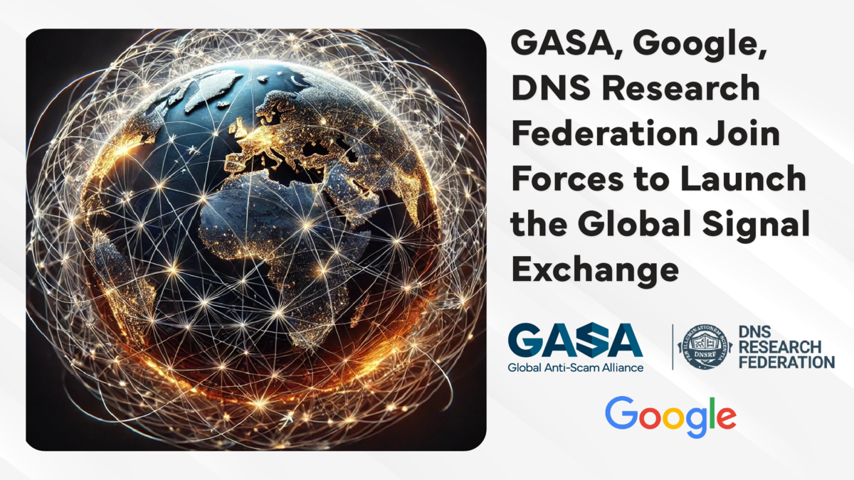 GASA, Google, and DNS Research Federation Join Forces to Launch the Global Signal Exchange to Tackle Online Scams